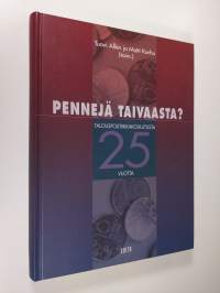 Pennejä taivaasta : talouspolitiikkakoulutusta 25 vuotta