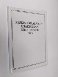 Keski-Suomea ja keskisuomalaisia 5, Keskisuomalaisen osakunnan juristikerho 50 vuotta