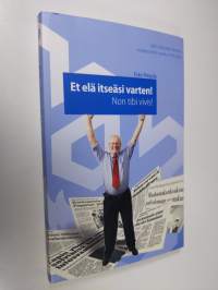 Et elä itseäsi varten! : Non tibi vivis! : Lapin yliopiston rehtorin avajaispuheet vuosilta 1979-2005 (tekijän omiste)