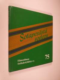 Sotapesästä sodeen : Hämeenlinnan sotilaskotiyhdistys ry. 75