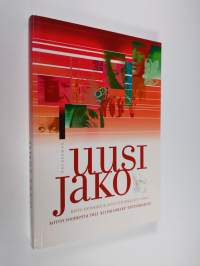 Uusi jako : miten Suomesta tuli kilpailukyky-yhteiskunta?