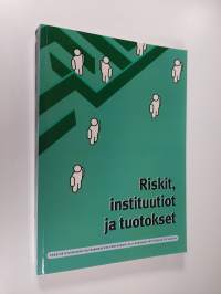 Riskit, instituutiot ja tuotokset : juhlakirja Olli Kankaan täyttäessä 50 vuotta 12.10.2003