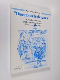 Ooostakaa Kalevaaaa : murrekertomuksia pikku poikain elämästä 1920-luvun Oulussa