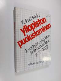 Yliopiston puolustaminen : Jyväskylän yliopiston hallinnonuudistus 1977-1982 : rehtorin kertomus