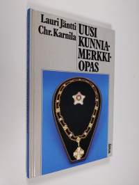 Uusi kunniamerkkiopas : suomalaisten kunniamerkkien, ansio- ja palkitsemismerkkien sekä muistomitalien ja muistoristien ynnä yleisimpien ulkomaisten kunniamerkkie...