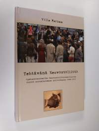 Tehtävänä Neuvostoliitto : opetusministeriön Neuvostoliittoinstituutin roolit suomalaisessa politiikassa 1944-1992