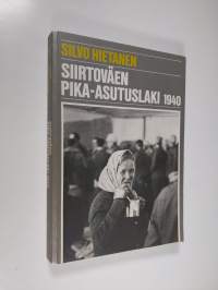 Siirtoväen pika-asutuslaki 1940 : asutuspoliittinen tausta ja sisältö sekä toimeenpano = The prompt settlement act of 1940 for displaced persons : its background,...