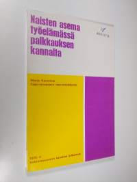 Naisten asema työelämässä palkkauksen kannalta : palkkausperusteet ja samapalkkaisuus