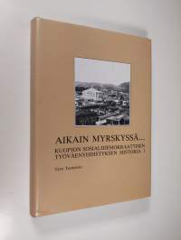 Kuopion sosialidemokraattisen työväenyhdistyksen historia 1 - Aikain myrskyssä