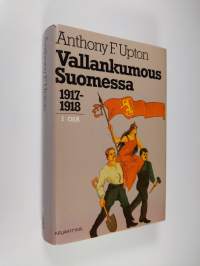 Vallankumous Suomessa 1 : 1917-1918