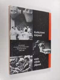 Kehityksen kärjessä usein vähän jäljessä : Helsingin evankelisluterilaiset seurakunnat 1906-1980