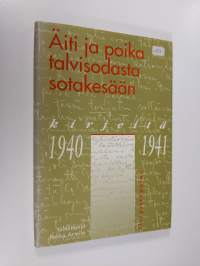 Äiti ja poika talvisodasta sotakesään : kirjeitä 1940-1941