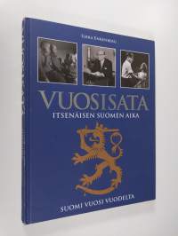 Vuosisata : itsenäisen Suomen aika