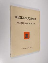 Keski-Suomea ja keskisuomalaisia 1 : Keski-suomalaisen osakunnan 15-vuotisjulkaisu