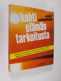 Kohti elämän tarkoitusta : kahdenkymmenen tunnetun suomalaisen näkemys elämän ja maailman syvemmästä todellisuudesta