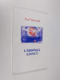 Lähdössä linnut : runoja 1976-2006 (signeerattu)