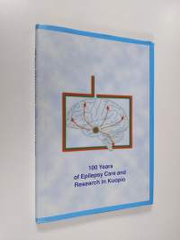 100 years of epilepsy care and research in Kuopio : proceedings of the symposium 3-5 April 1998 Kuopio, Finland