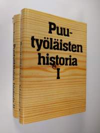 Puutyöläisten historia 1-2 : Puutyöläisten keskitetty järjestötoiminta teollistumisen sosiaalista taustaa vasten 1800-luvulta vuoteen 1930 ; Puutyöläiset ja heidä...