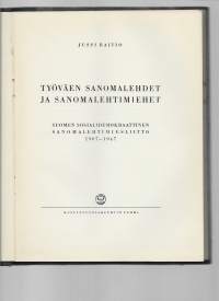 Työväen sanomalehdet ja sanomalehtimiehet : Suomen sosialidemokraattinen sanomalehtimiesliitto 1907-1947KirjaRaitio, JussiTammi 1947