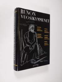 Runon vuosikymmenet : Valikoima suomalaista runoutta vuosilta 1897-1947