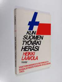 Kun Suomen työväki heräsi : vaistonvaraisesta ristiriidasta sosialistiseen Forssan ohjelmaan 1903