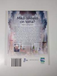 Mikä on oikeesti totta? : perustuuko tietosi elämän tärkeimmistä kysymyksistä luuloihin vai tietoon? (ERINOMAINEN)