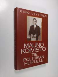 Mauno Koivisto : tie politiikan huipulle