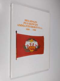 Helsingin Puuseppäin ammattiyhdistys r.y. 1888-1988