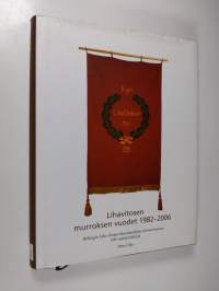 Lihavitosen murroksen vuodet 1982-2006 : Helsingin Liha-elintarviketyöntekijäin ammattiosaston 100-vuotisjuhlakirja (signeerattu)