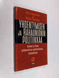 Yhdentymisen ja rahaunionin politiikkaa : Suomi ja Emu globaalissa poliittisessa taloudessa (signeerattu)