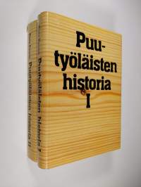 Puutyöläisten historia 1-2 : Puutyöläisten keskitetty järjestötoiminta teollistumisen sosiaalista taustaa vasten 1800-luvulta vuoteen 1930 ; Puutyöläiset ja heidä...