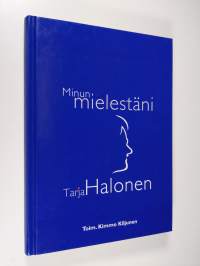 Minun mielestäni Tarja Halonen (signeerattu)