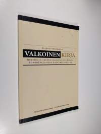 Elinkeinoelämän valkoinen kirja : Helsingin seudun mahdollisuuksista eurooppalaisena kasvukeskuksena