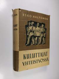 Kuluttajat yhteistyössä : Suomen yhteisen osuuskauppaliikkeen vaiheet vuoteen 1917 ja katsaus edistysmielisen osuuskauppaliikkeen toimintaan sen jälkeen : yhteisk...