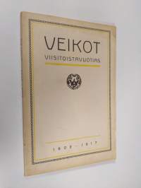 &quot;Veikot&quot; viisitoistavuotias : muistelmia sen toiminnasta vv. 1902-1917 : 16 p. jouluk. 1917 pidettyyn 15-vuotisjuhlaan laadittu muistojulkaisu