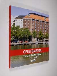 Opintomatka : Työväen opintorahasto 1937-2007