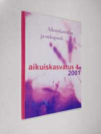 Aikuiskasvatus 4/2001 : aikuiskasvatustieteellinen aikakauslehti