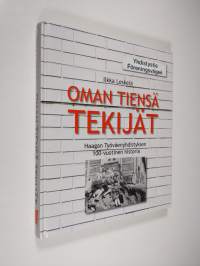 Oman tiensä tekijät : Haagan Työväenyhdistyksen 100-vuotinen historia