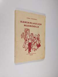 Kansanlauluja nuorisolle : yksi-, kaksi- ja kolmiäänisinä