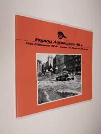 Espoon Automuseo 40 vuotta : 1979-2019 = Esbo Bilmuseum 40 år = Espoo Car Museum 40 years