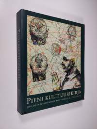 Pieni kulttuurikirja : juhlateos suomalaiselle kulttuurille ja luovuudelle