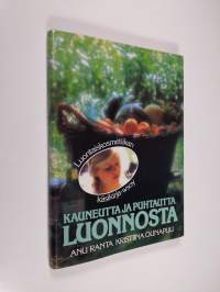 Kauneutta ja puhtautta luonnosta : luontaiskosmetiikan käsikirja