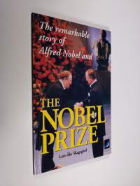 The remarkable story of Alfred Nobel and the Nobel Prize