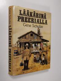 Lääkärinä preerialla : maalaislääkärin muistelmia