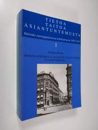 Tietoa, taitoa, asiantuntemusta 1-3 : Helsinki eurooppalaisessa kehityksessä 1875-1917