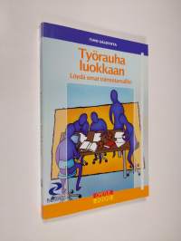 Työrauha luokkaan : löydä omat toimintamallisi