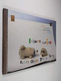 Esineen tarina = Every object tells a story