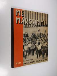 Me marssimme : kuvateos Suomen ja Ruotsin välisestä marssimaaottelusta v. 1941