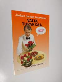 Vältä tupakkaa : Jaakon parhaat terveydeksi