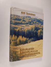 Karjalaisia kansanlauluja Kiihtelysvaarasta : Kyllikki Maliston kokoelma (signeerattu)